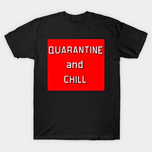 Quarantine and Chill T-Shirt